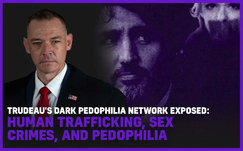 Trudeau's Dark Pedophilia Network Exposed: Human Trafficking, Sex Crimes, And Pedophilia