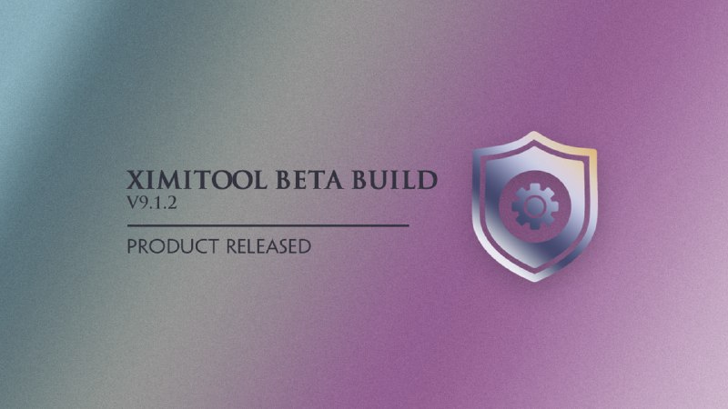 ***🧑‍💻*** Ximi Tool V9.1.2 Beta Build