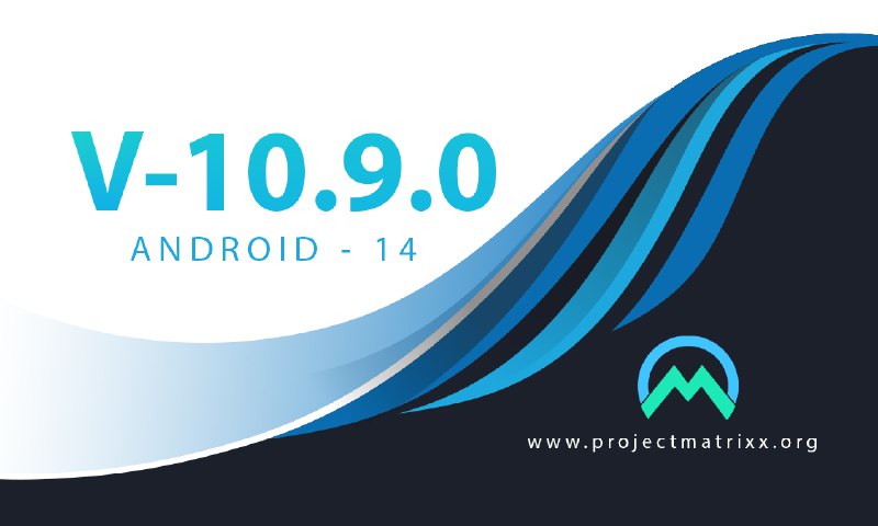 **Project Matrixx OFFICIAL - A14** **(**`v10.9.0`**)**