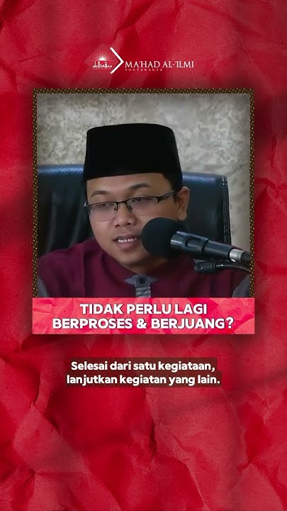 TIDAK PERLU LAGI BERPROSES DAN BERJUANG? …