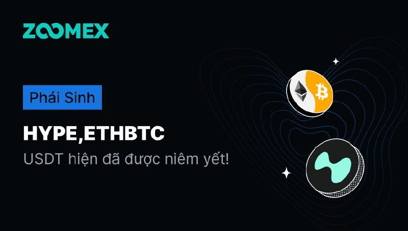 [[Hợp đồng phái sinh]](https://www.zoomex.com/trade/usdt/HYPEUSDT) HYPE, ETHBTC …