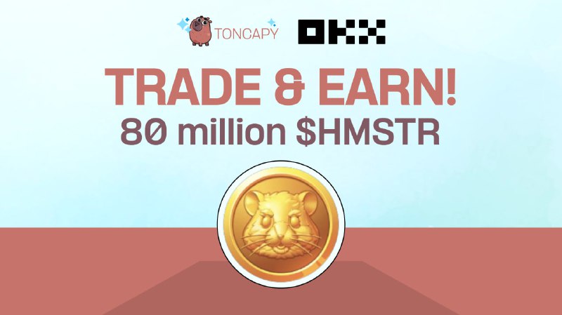 **TRADE &amp; EARN** **$HMSTR****!**